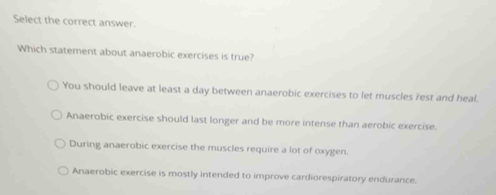 select the correct answer. which statement about anaerobic exercises is…