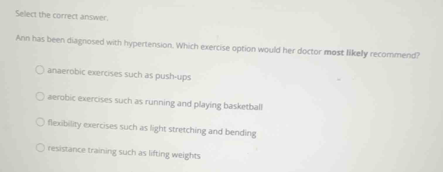 select the correct answer. ann has been diagnosed with hypertension. wh…