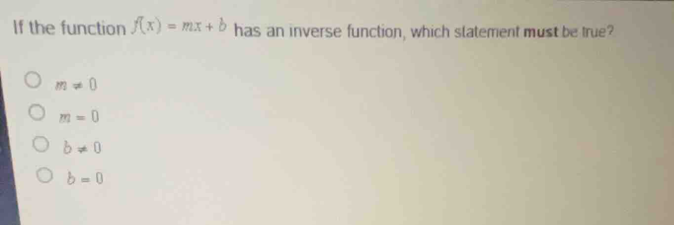 if the function \\(f(x) = mx + b\\) has an inverse function, which stat…