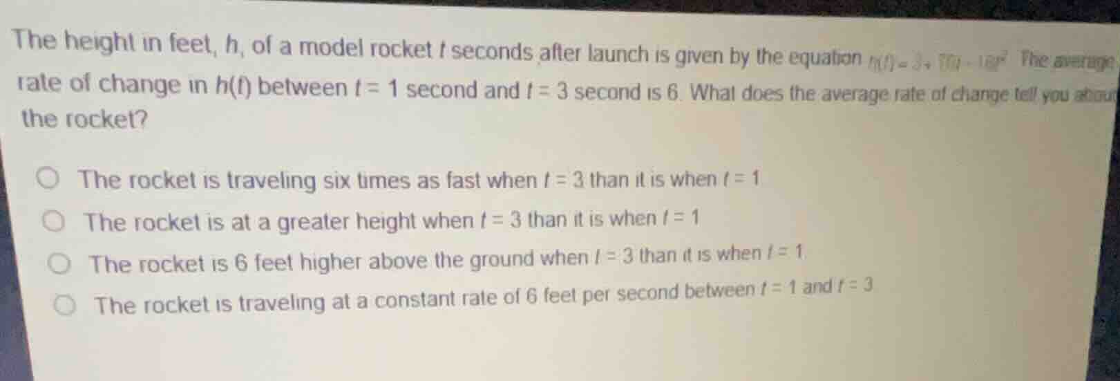 the height in feet, (h), of a model rocket (t) seconds after launch is …