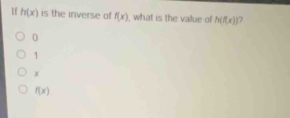 if \\(h(x)\\) is the inverse of \\(f(x)\\), what is the value of \\(h(f…
