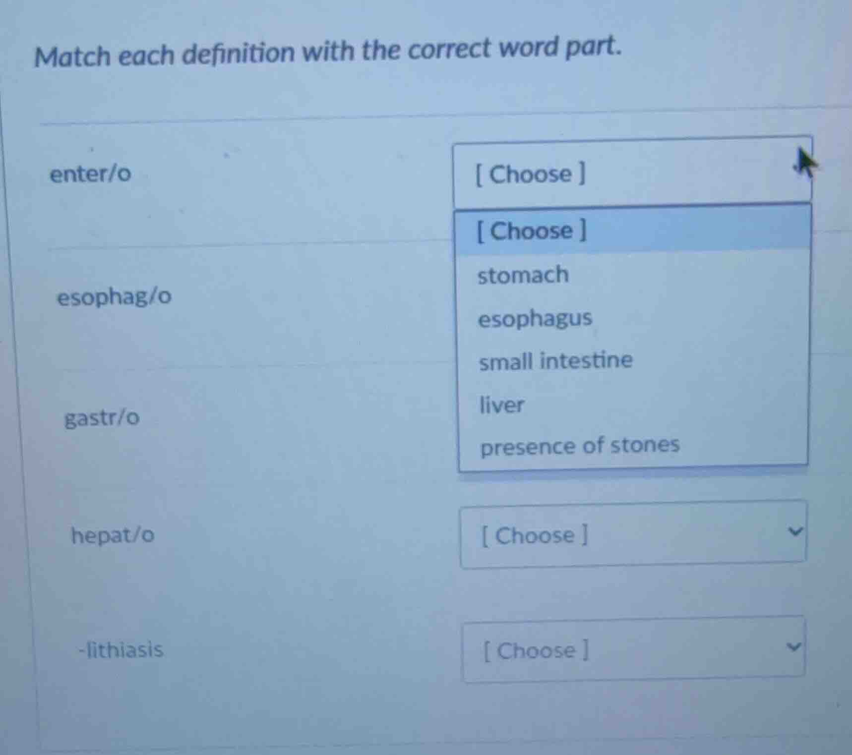 match each definition with the correct word part. enter/o esophag/o gas…