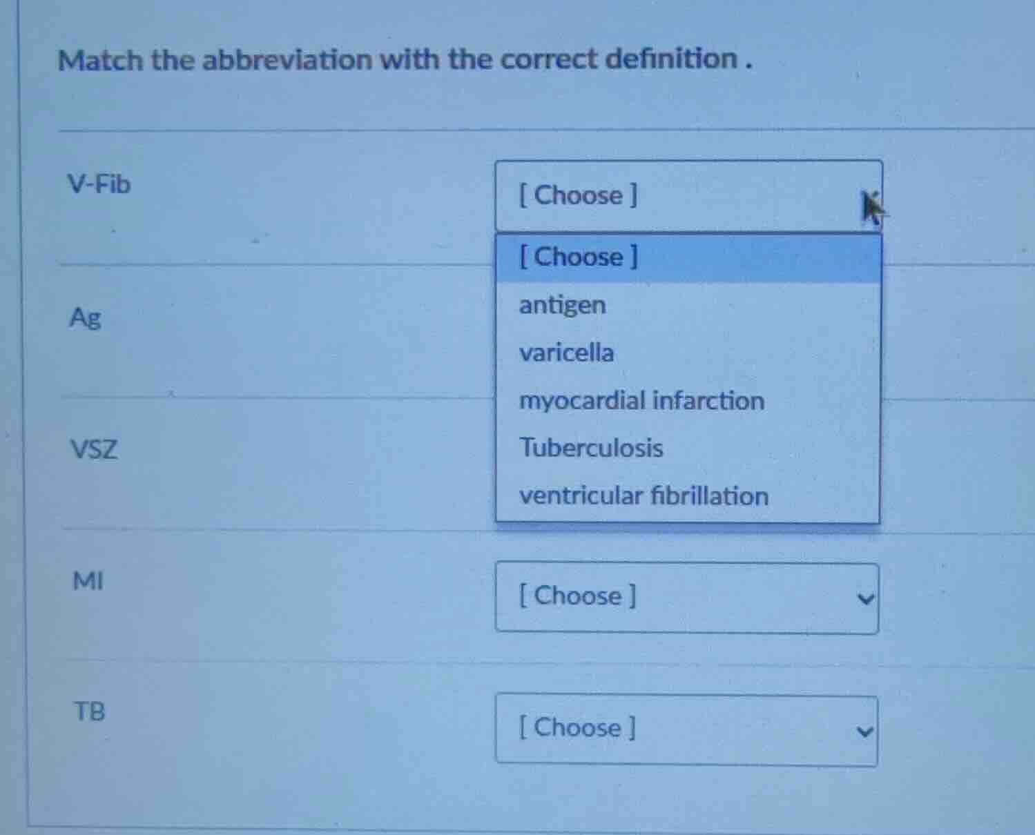 match the abbreviation with the correct definition . v-fib ag vsz mi tb…