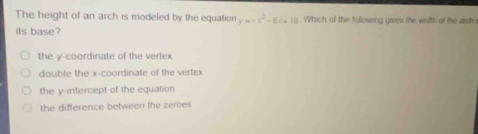 the height of an arch is modeled by the equation \\(y = -x^2 - 8x + 16\…