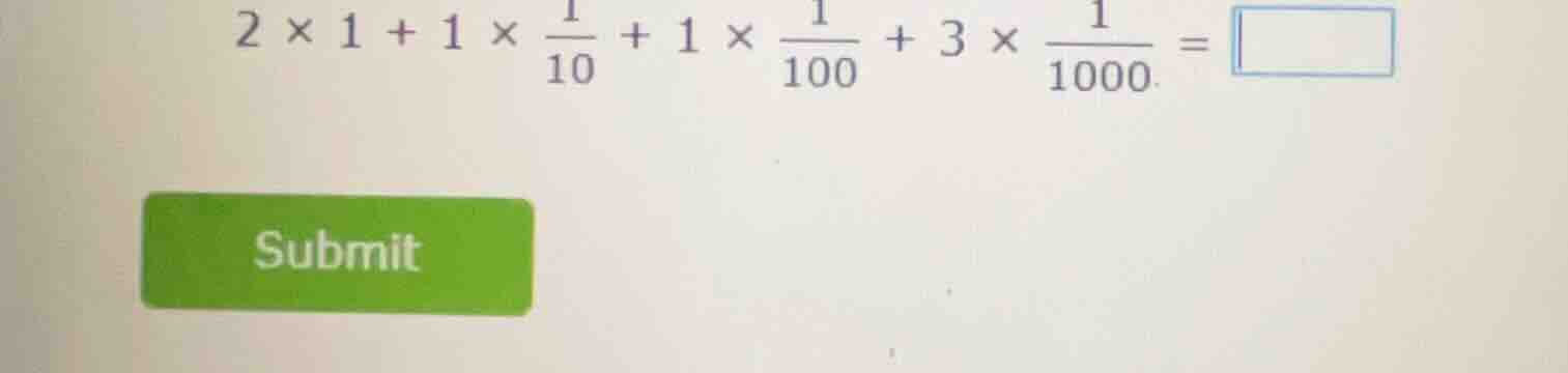 \\2 \\times 1 + 1 \\times \\frac{1}{10} + 1 \\times \\frac{1}{100} + 3 …