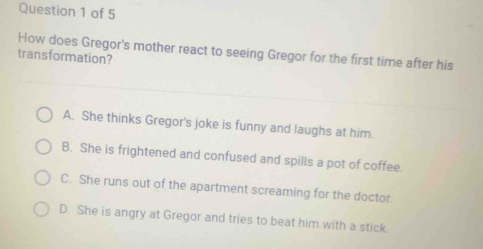 question 1 of 5 how does gregors mother react to seeing gregor for the …