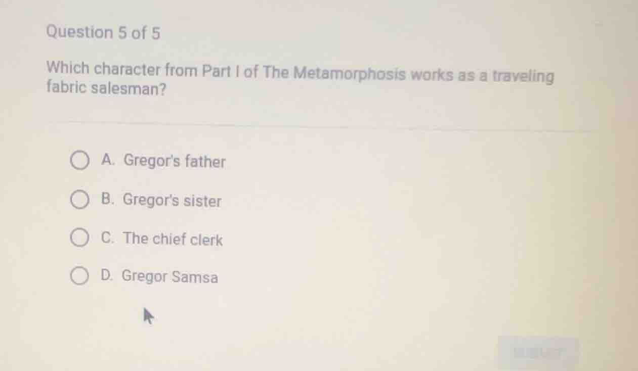 question 5 of 5 which character from part i of the metamorphosis works …