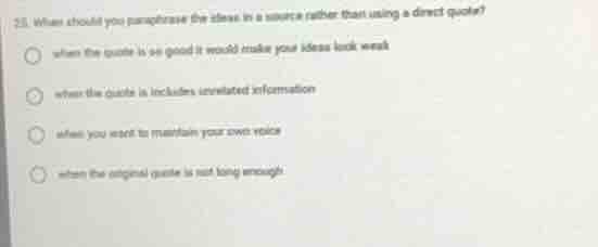 25. when should you paraphrase the ideas in a source rather than using …
