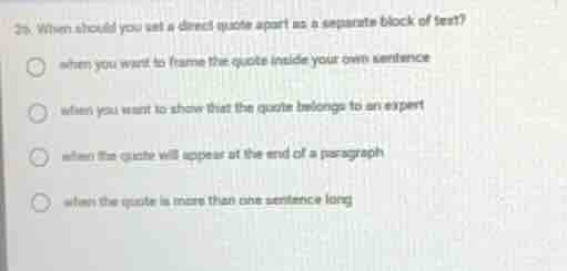 25. when should you set a direct quote apart as a separate block of tex…