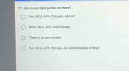 27. how many style guides are there? four: mla, apa, chicago, and ap th…