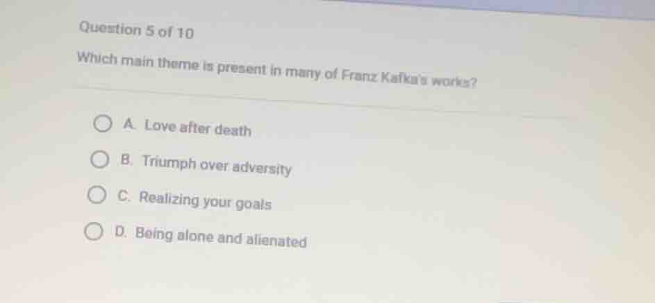 question 5 of 10 which main theme is present in many of franz kafkas wo…