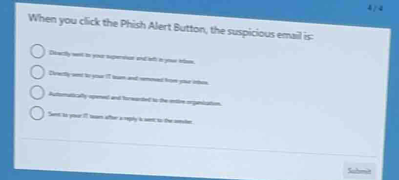 when you click the phish alert button, the suspicious email is: directl…