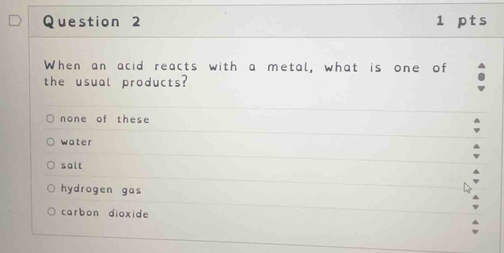 question 2 when an acid reacts with a metal, what is one of the usual p…