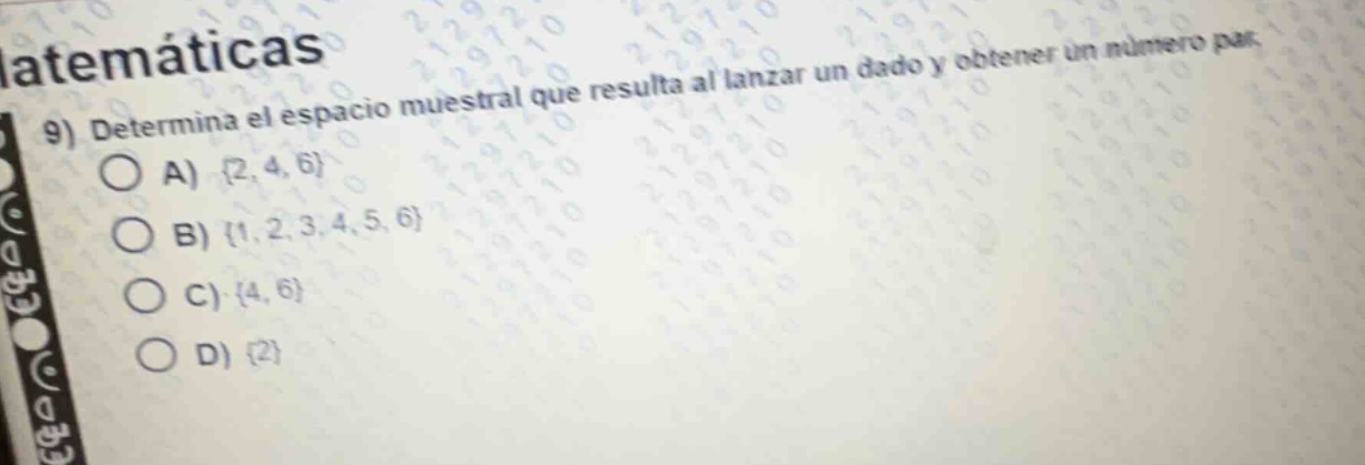 9) determina el espacio muestral que resulta al lanzar un dado y obtene…