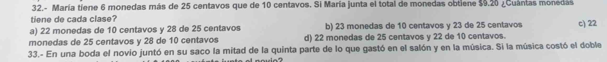 32.- maría tiene 6 monedas más de 25 centavos que de 10 centavos. si ma…