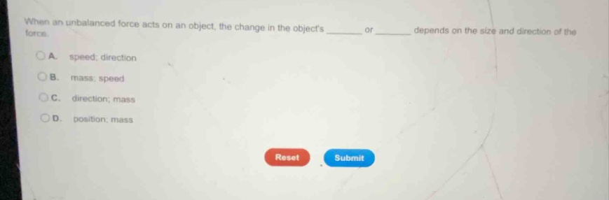 when an unbalanced force acts on an object, the change in the objects _…