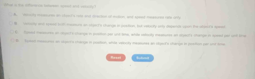 what is the difference between speed and velocity? a. velocity measures…