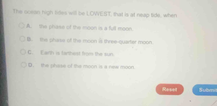 the ocean high tides will be lowest, that is at neap tide, when a. the …