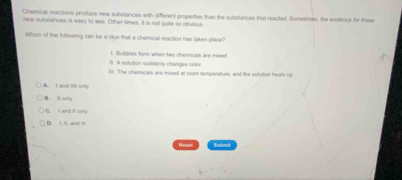 chemical reactions produce new substances with different properties tha…