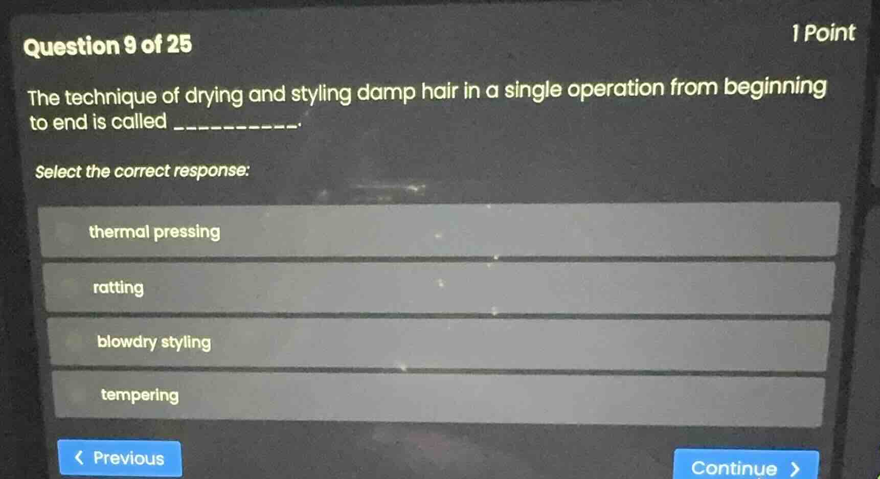 question 9 of 25 1 point the technique of drying and styling damp hair …