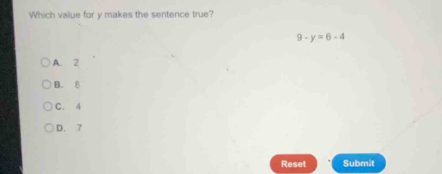 which value for y makes the sentence true? \\9 - y = 6 - 4\\ a. 2 b. 8 …