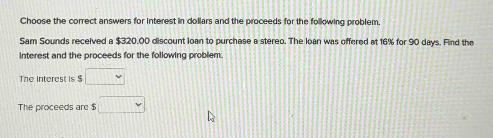 choose the correct answers for interest in dollars and the proceeds for…
