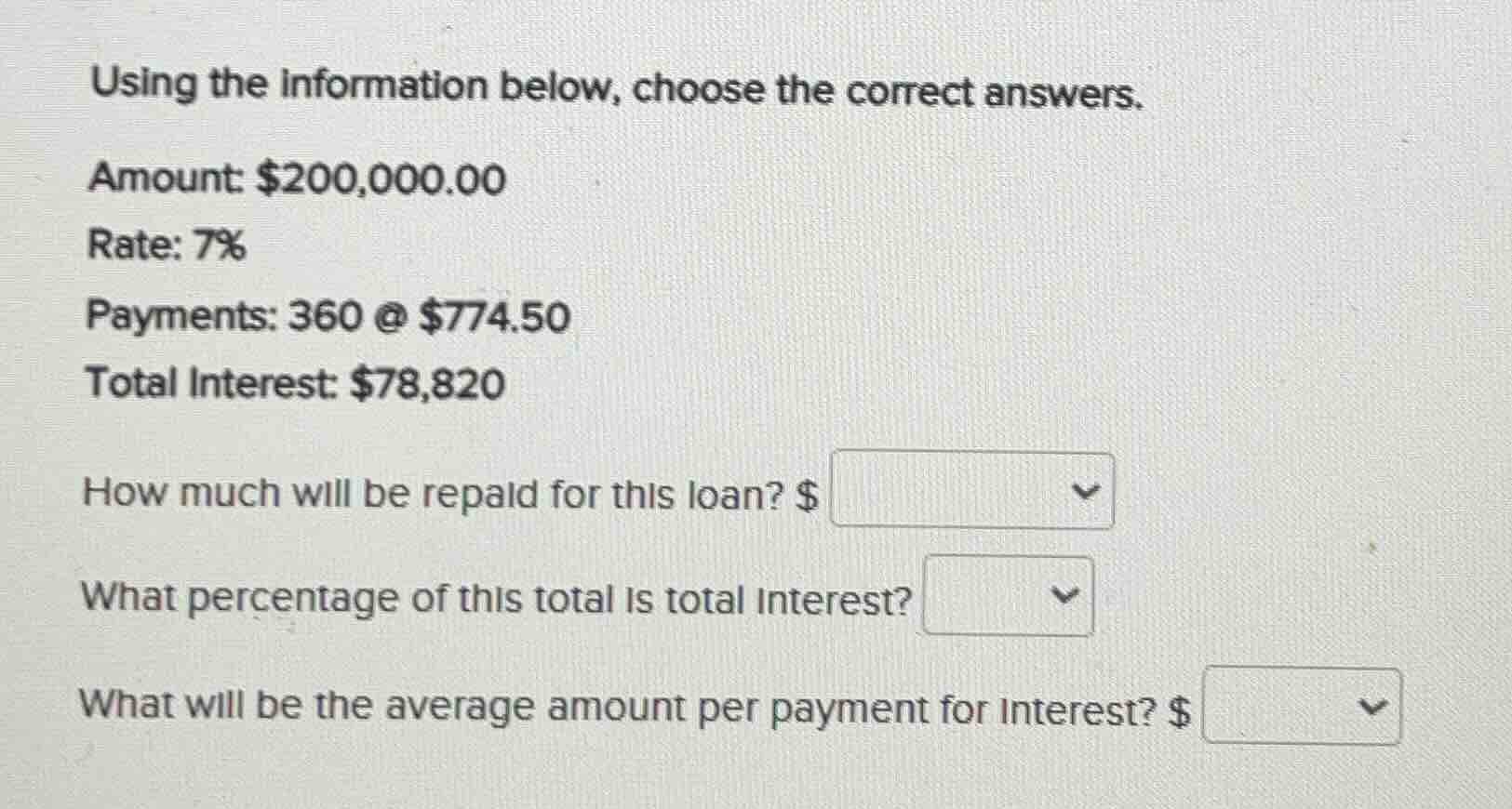 using the information below, choose the correct answers. amount: $200,0…