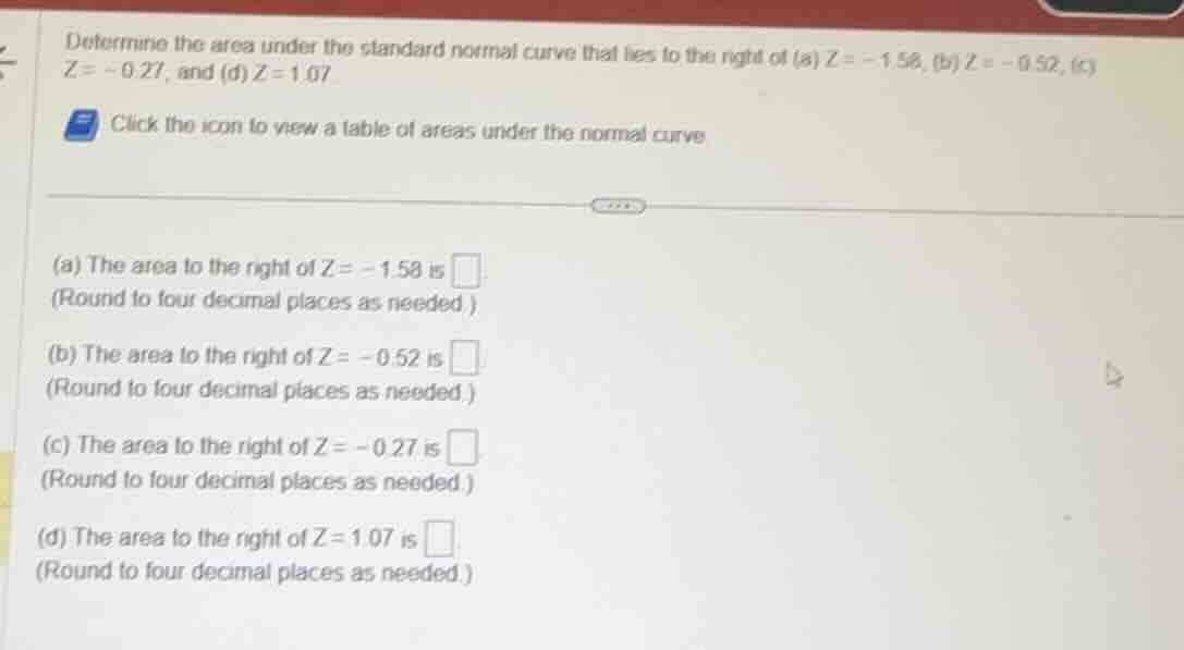 determine the area under the standard normal curve that lies to the rig…