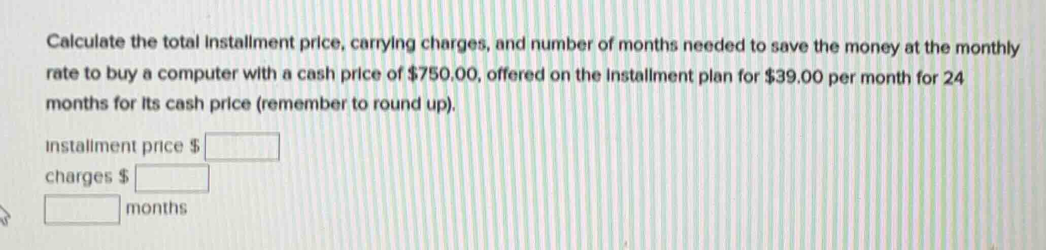 calculate the total installment price, carrying charges, and number of …