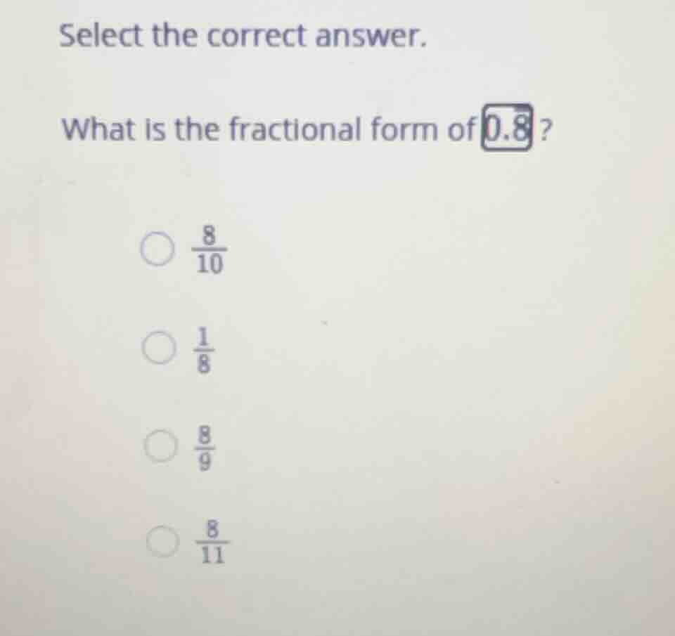 select the correct answer. what is the fractional form of \\(0.\\bar{8}…