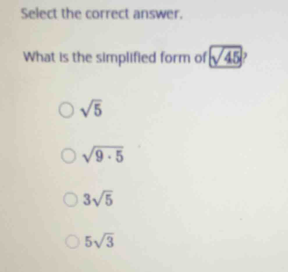 select the correct answer. what is the simplified form of \\(\\sqrt{45}…