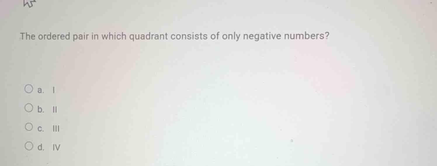 the ordered pair in which quadrant consists of only negative numbers? a…