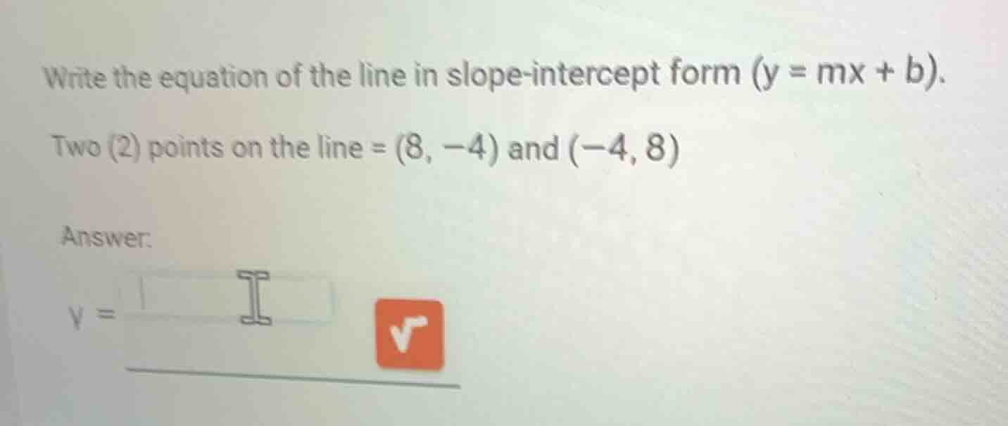 write the equation of the line in slope-intercept form \\(y = mx + b\\)…