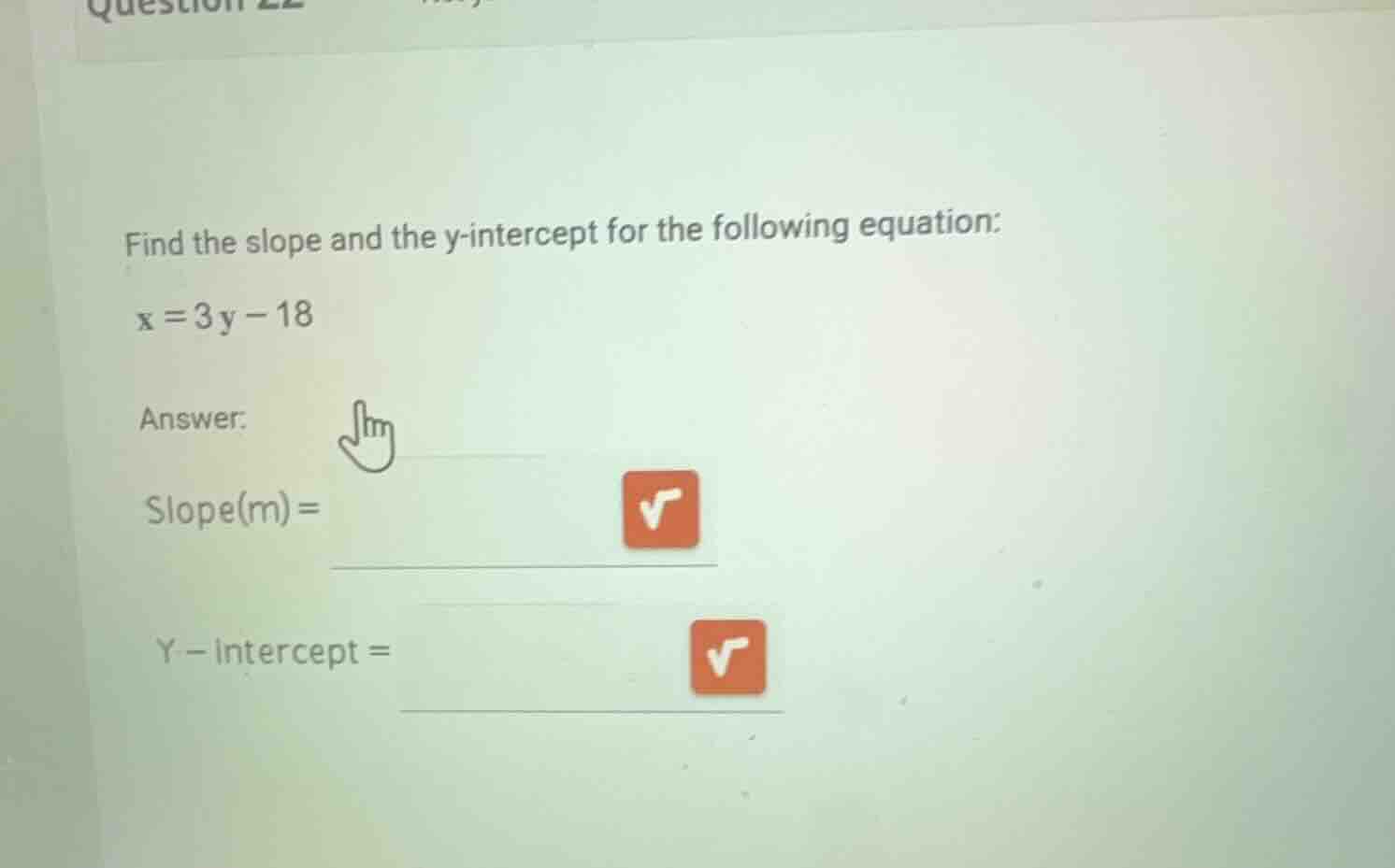 find the slope and the y-intercept for the following equation: (x = 3y …