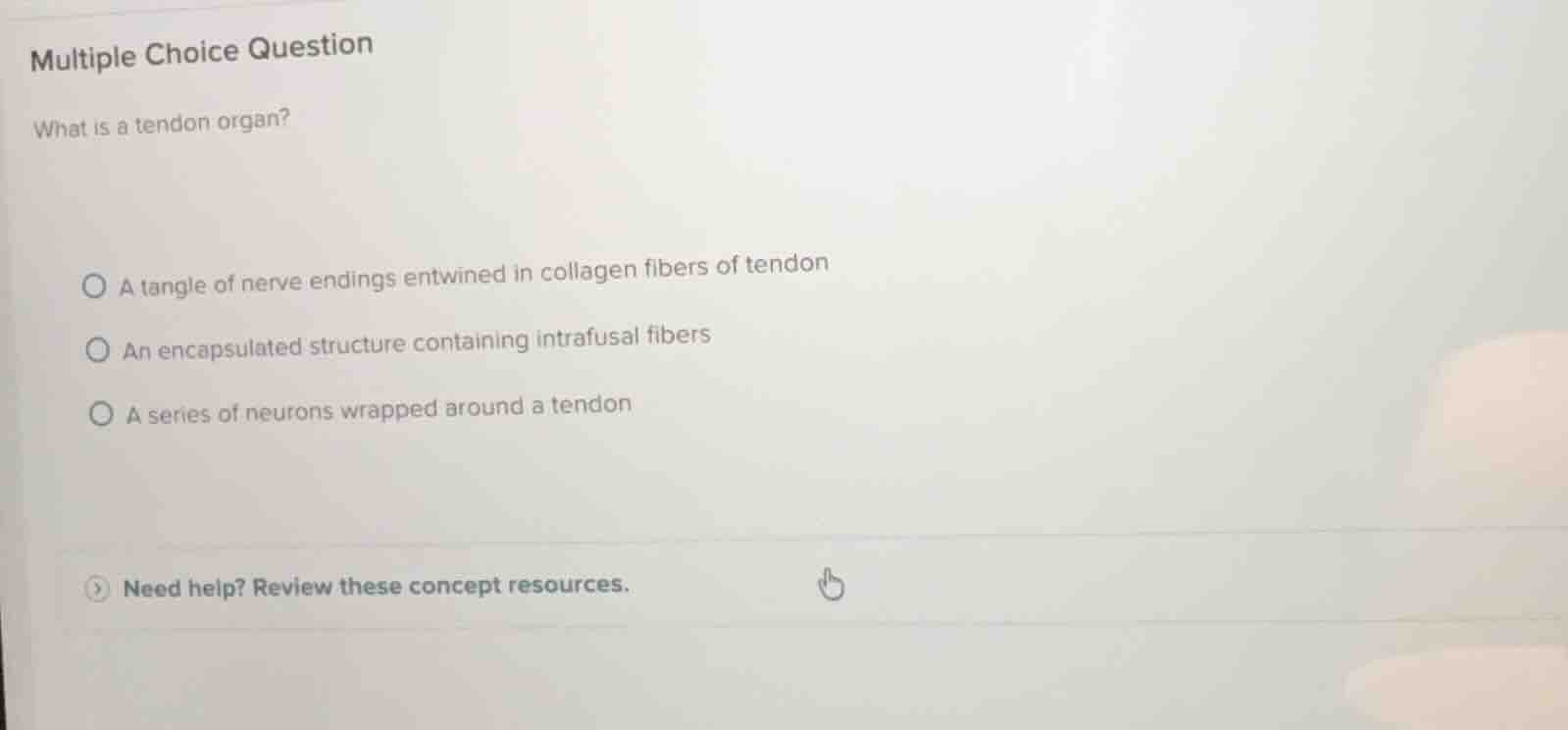 multiple choice question what is a tendon organ? - a tangle of nerve en…