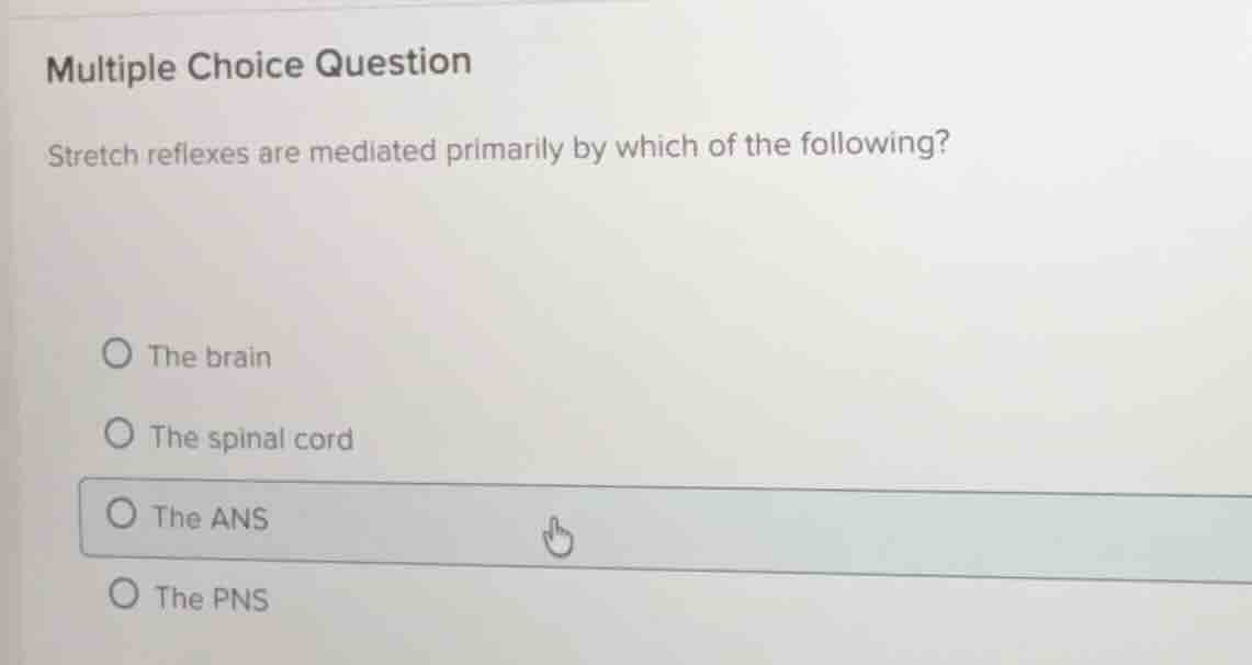 multiple choice question stretch reflexes are mediated primarily by whi…