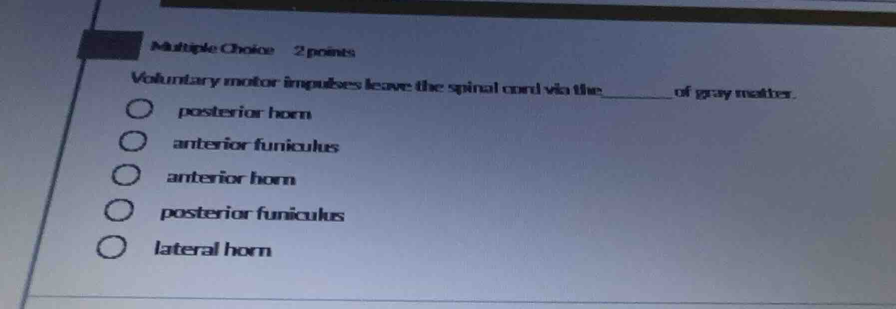 multiple choice 2 points voluntary motor impulses leave the spinal cord…