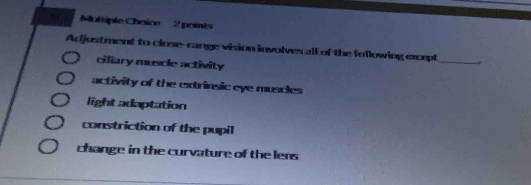 multiple choice 2 points adjustment to close-range vision involves all …