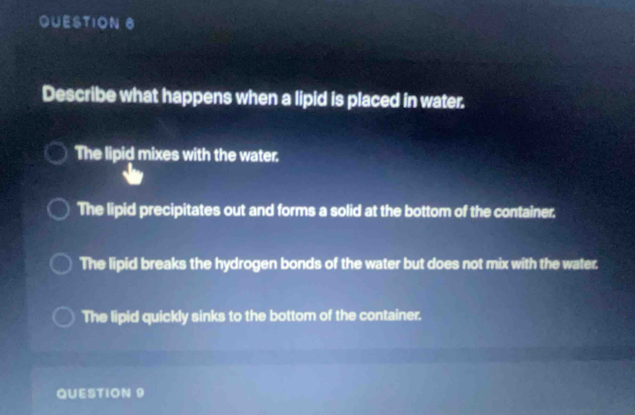 question 8 describe what happens when a lipid is placed in water. - the…