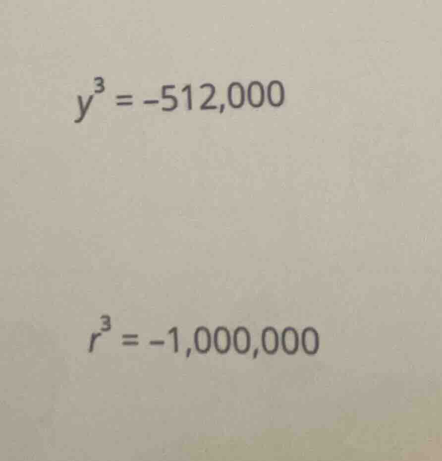 \\y^3 = -512,000\\ \ ^3 = -1,000,000\\