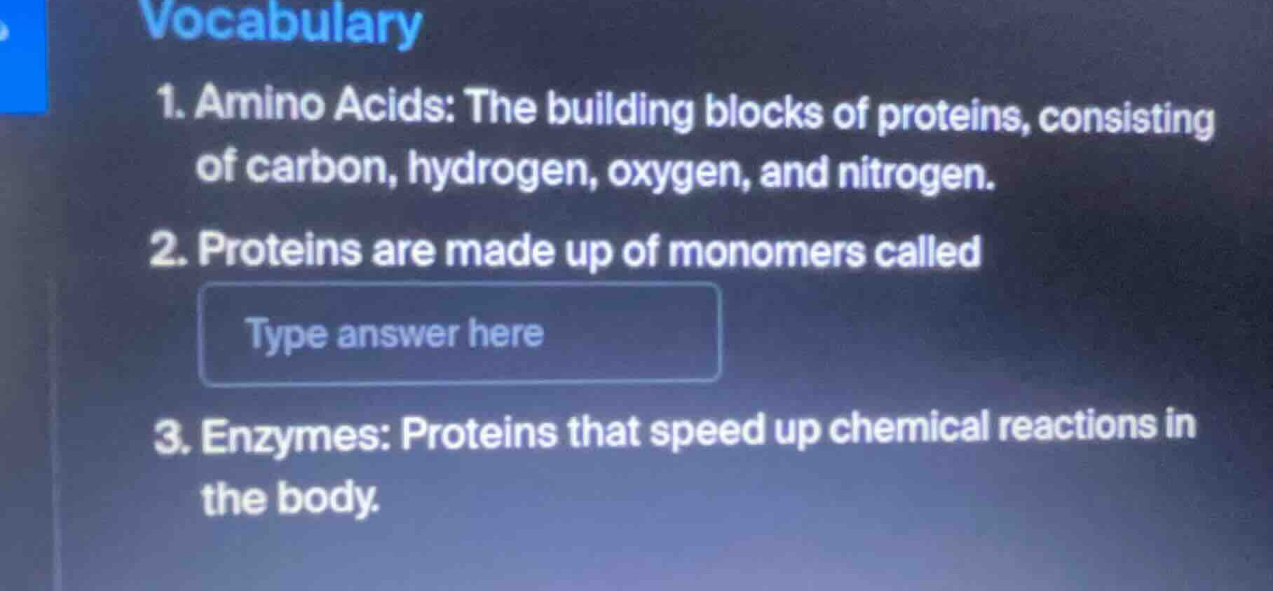 vocabulary 1. amino acids: the building blocks of proteins, consisting …