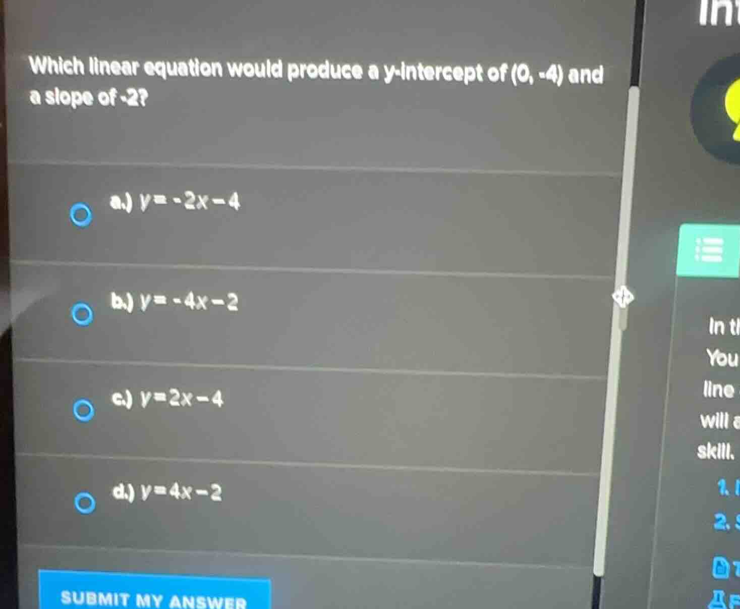 which linear equation would produce a y-intercept of (0, -4) and a slop…