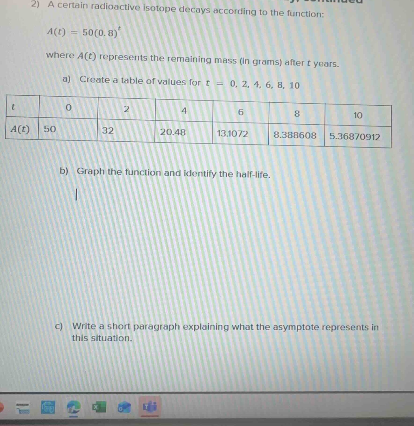 2) a certain radioactive isotope decays according to the function: \\a(…