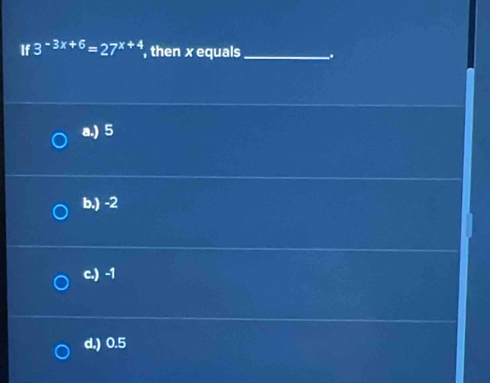 if \\(3^{-3x+6} = 27^{x+4}\\), then \\(x\\) equals ______. a.) 5 b.) -2…