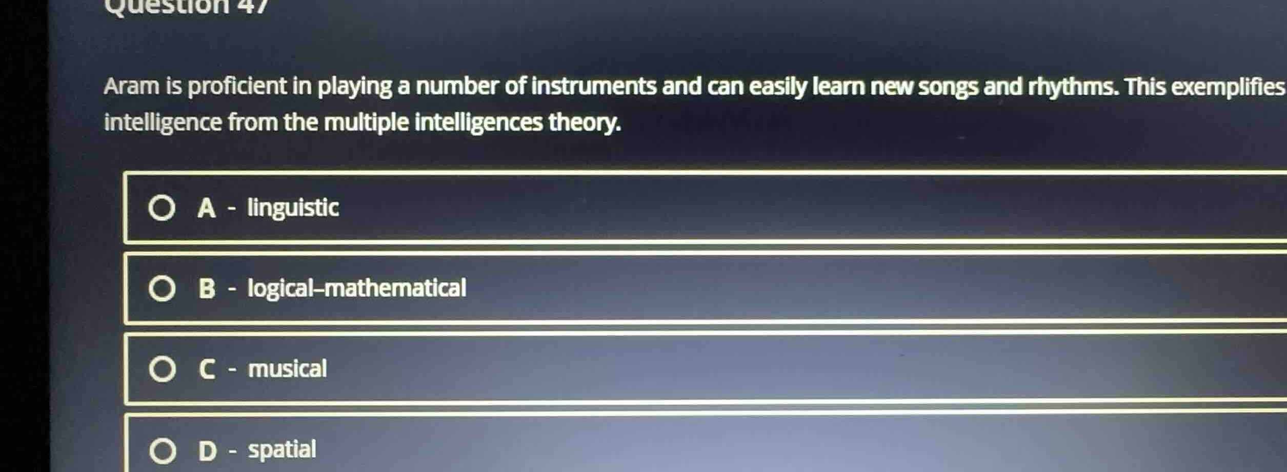 question 47 aram is proficient in playing a number of instruments and c…