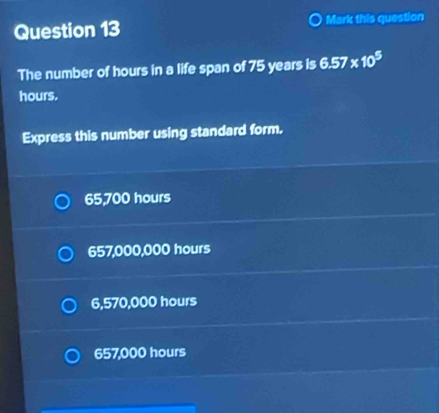 question 13 the number of hours in a life span of 75 years is \\(6.57 \…