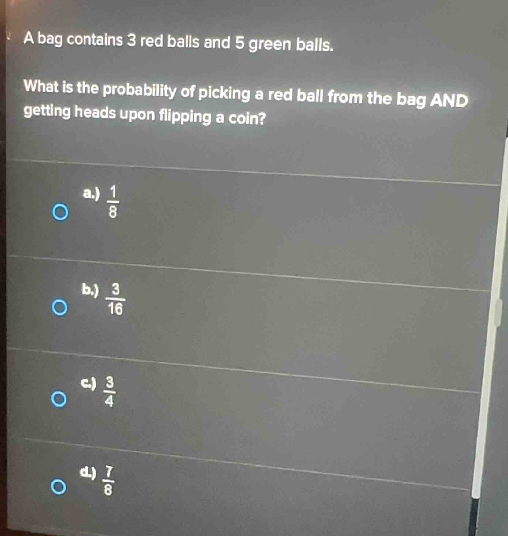 a bag contains 3 red balls and 5 green balls. what is the probability o…