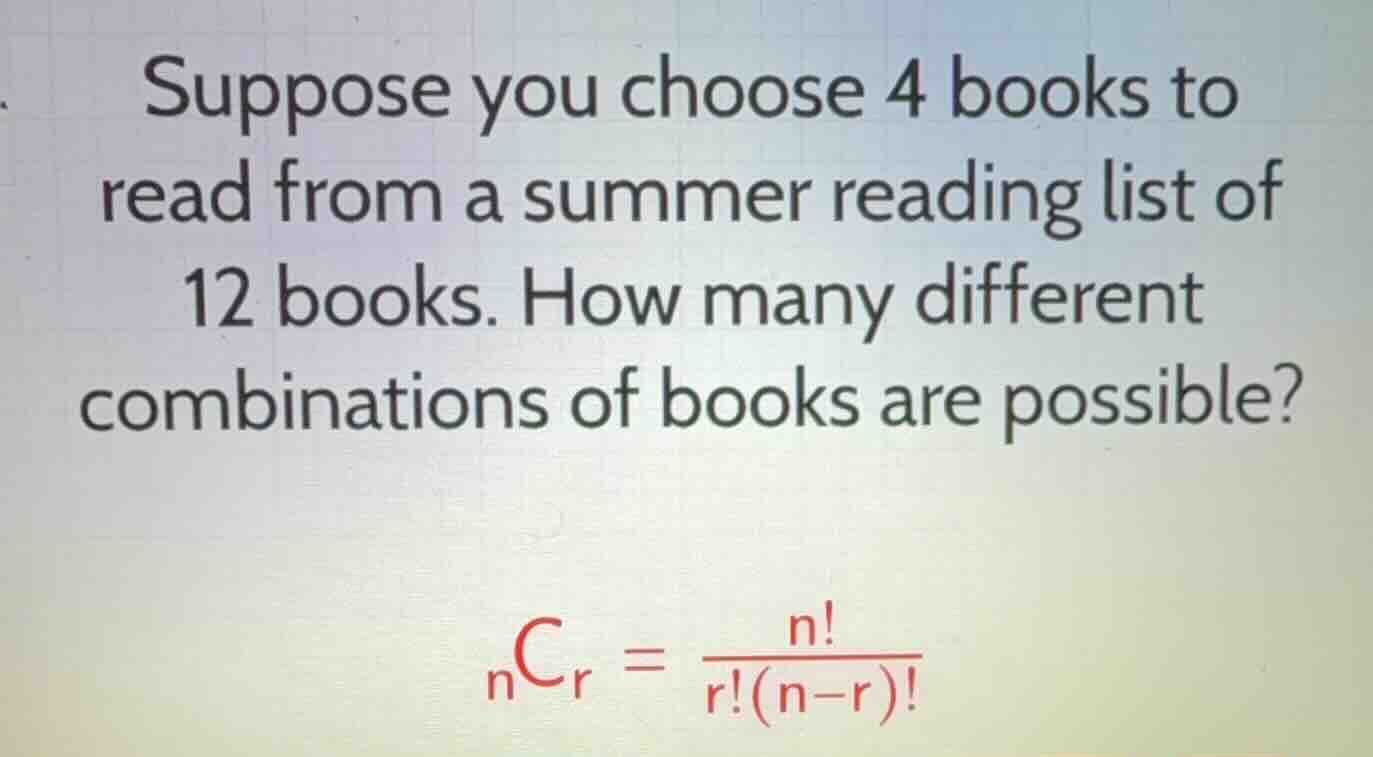suppose you choose 4 books to read from a summer reading list of 12 boo…
