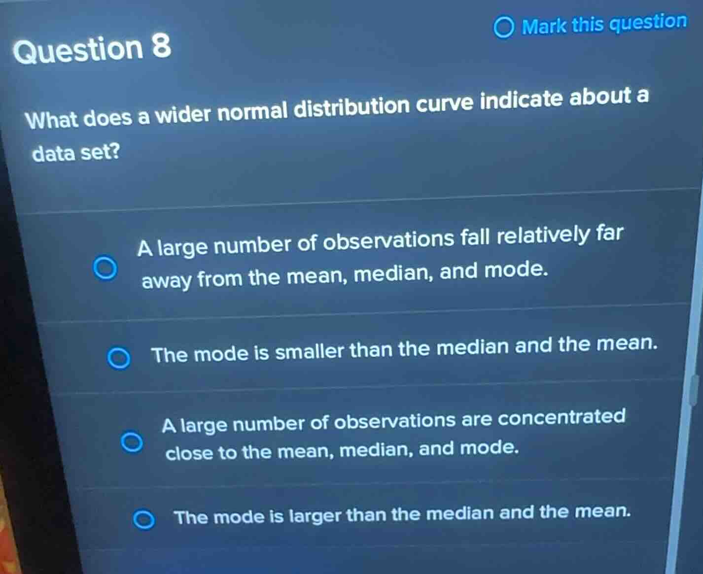 question 8 what does a wider normal distribution curve indicate about a…