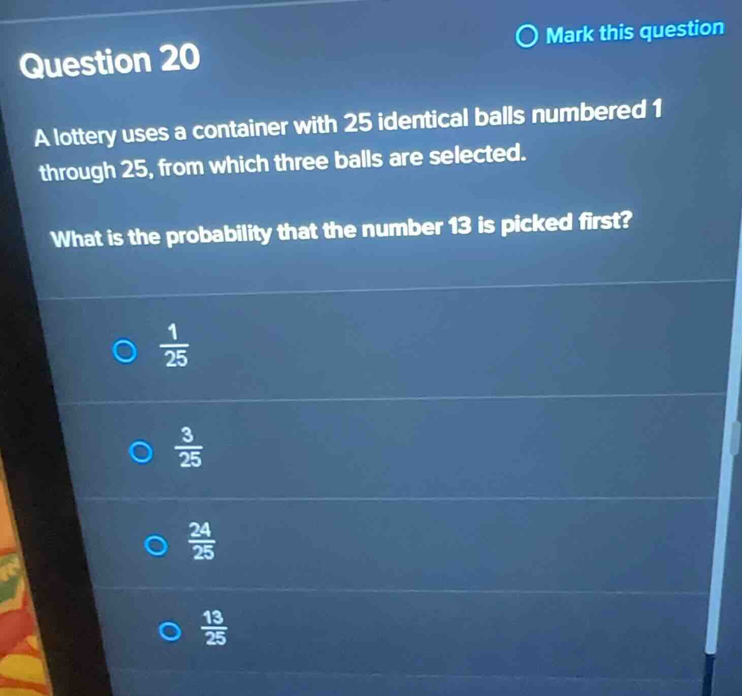 question 20 a lottery uses a container with 25 identical balls numbered…